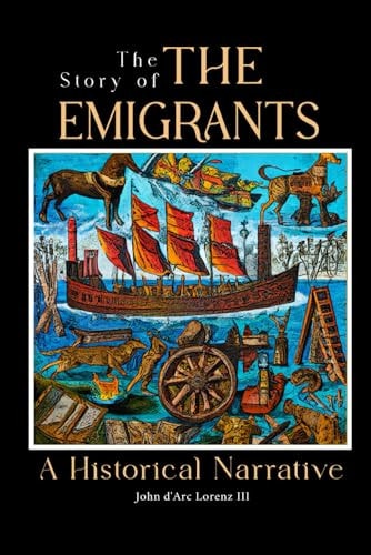 The Story of the Emigrants A Historical Narrative