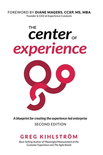 The Center of Experience, Second Edition A Blueprint for Creating the Experience-led Enterprise