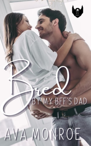 Bred By My BFF'S Dad (Alternative Cover)