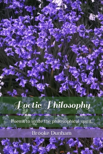 Poetic Philosophy Poems to Ignite the Philosophical Spirit.