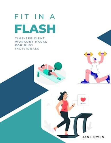 Fit in a Flash Time-Efficient Workout Hacks for Busy Individuals