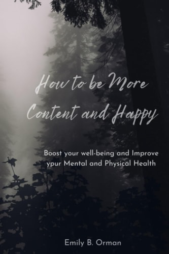 How to Be More Content and Happy Boost Your Well Being and Improve Your Mental & Physical Health
