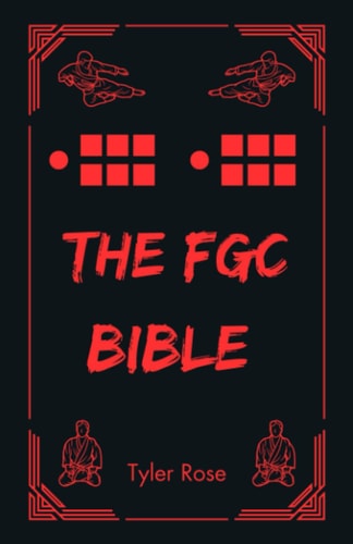 The FGC Bible An Esoteric Guide to Fighting Games