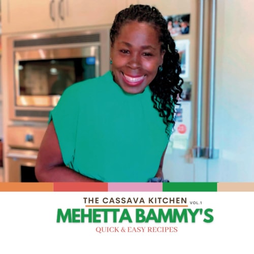 The Cassava Kitchen Vol.1 Mehetta Bammy's Quick & Easy Recipes