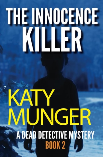 The Innocence Killer A Dead Detective Mystery