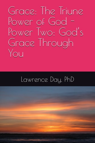 Grace The Triune Power of God - Power Two: God's Grace Through You