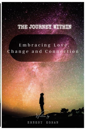 The Journey Within Embracing Love, Change, and Connection