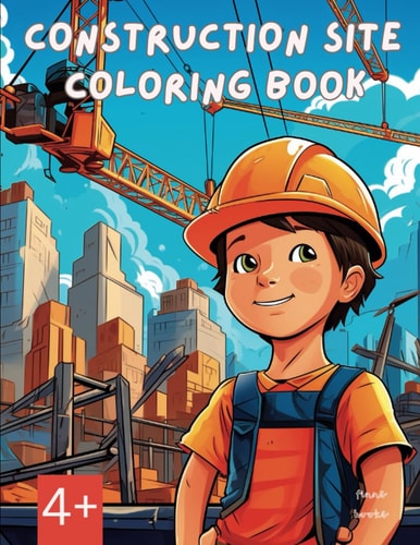 Construction Site Coloring Book 4+