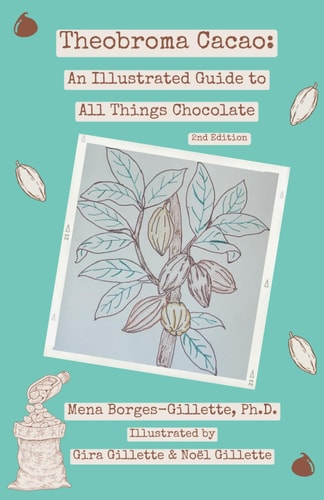 Theobroma Cacao An Illustrated Guide to All Things Chocolate