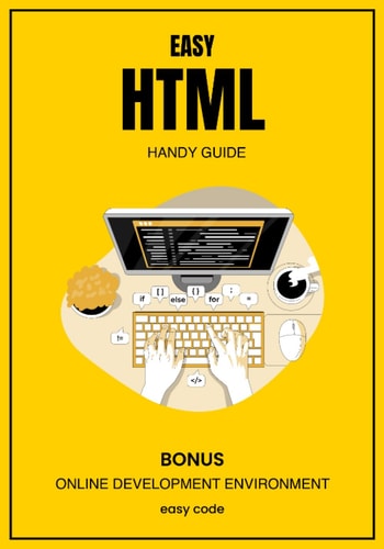 Easy HTML - Handy Guide (2023) Discover the World of Web Programming