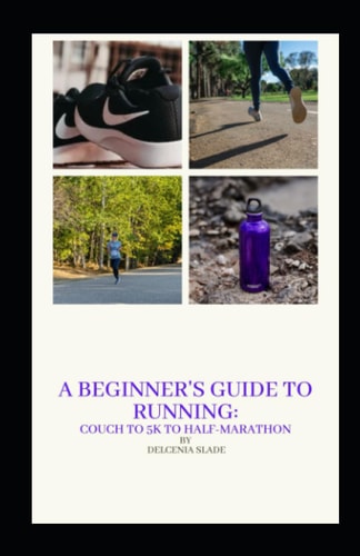 A Beginner's Guide to Running Couch to 5K to Half-Marathon