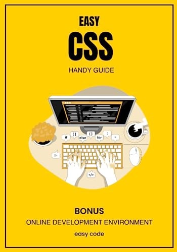 Easy CSS - Handy Guide (2023) Discover the World of the Web Programming