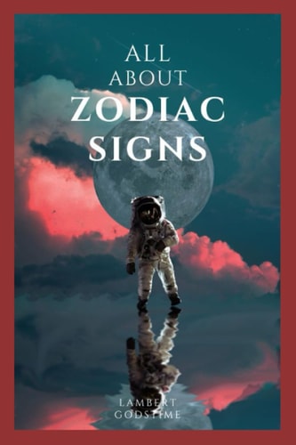 All about Zodiac Signs Everything You Need to Know about the Zodiac Signs