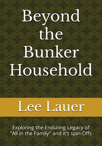 Beyond the Bunker Household Exploring the Enduring Legacy of "All in the Family" and It's Spin-Offs