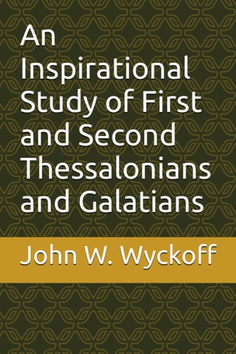 An Inspirational Study of First and Second Thessalonians and Galatians