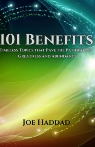 101 Benefits Timeless Topics that Pave the Pathway to Greatness and Abundance