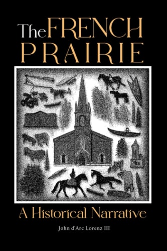 The French Prairie A Historical Narrative