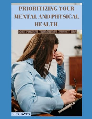 Prioritizing Your Mental and Physical Health
