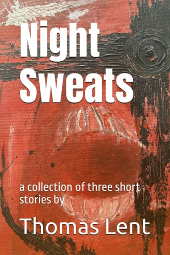 Night Sweats A Collection of Three Short Stories by