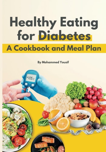 Healthy Eating for Diabetes A Cookbook and Meal Plan
