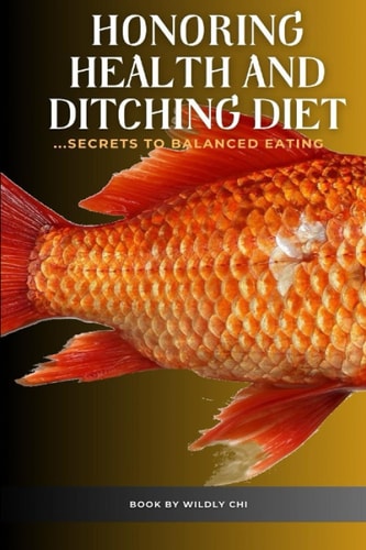 Honoring Health and Ditching Diet ...secrets to Balanced Eating