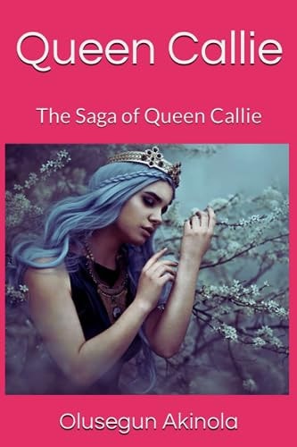 Queen Callie The Saga of Queen Callie