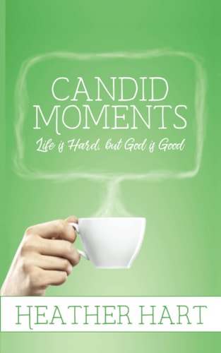 Candid Moments Life is Hard, But God is Good