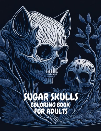 Sugar Skulls Coloring Book For Adults You Have the Art