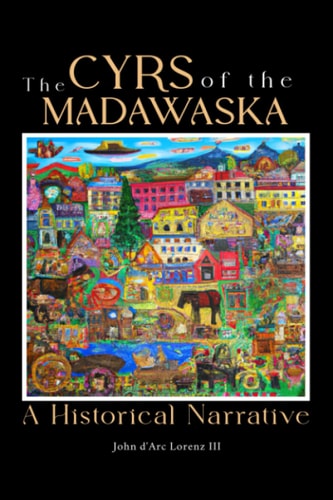The Cyrs of the Madawaska A Historical Narrative