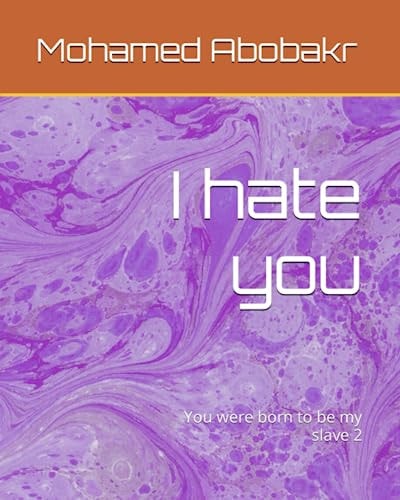 I Hate You You Were Born to be My Slave Two
