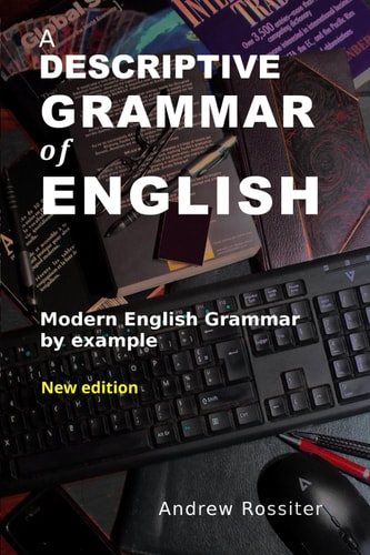 A Descriptive Grammar of English Modern English Grammar by Example