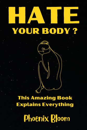 I Hate My Body - Embracing The Beauty Within and a Journey to Self-Love