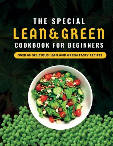 Lean and Green Cookbook for Beginners Over 60 Delicious Lean and Green Tasty Recipes With Pictures