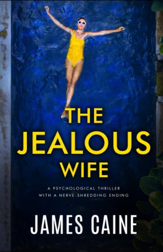 The Jealous Wife A Psychological Thriller with a Nerve-shredding Ending