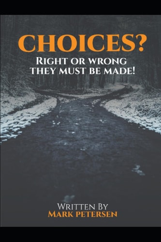 Choices? Right Or Wrong, They Must Be Made!