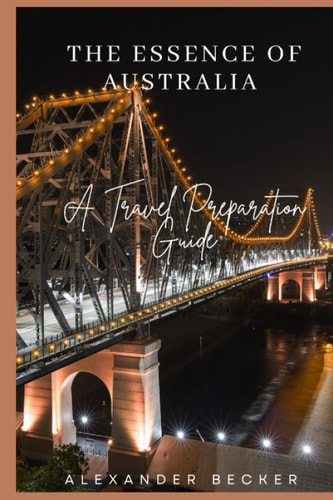 The Essence of Australia A Travel Preparation Guide
