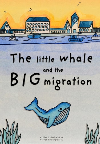 The Little Whale and the BIG Migration A Heartwarming Tale of a Little Whale and His First Journey Through the Ocean