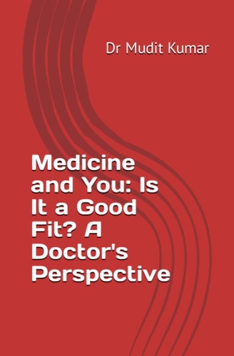 Medicine and You Is It a Good Fit? A Doctor's Perspective