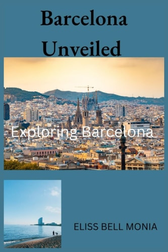Barcelona Unveiled Exploring Barcelona