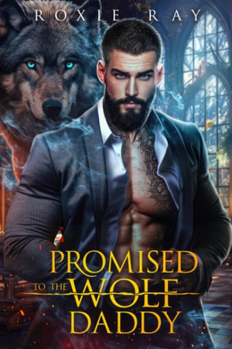 Promised To The Wolf Daddy A Single Dad Shifter Romance