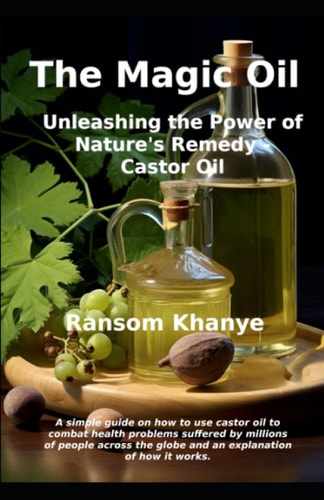 The Magic Oil Unleashing the Power of Nature's Remedy - Castor Oil