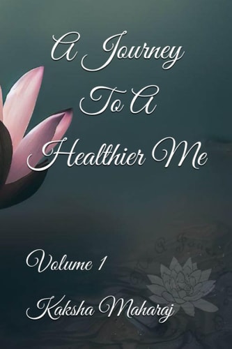 A Journey To A Healthier Me Volume 1