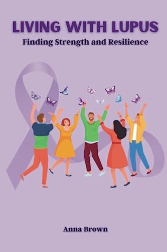 Living with Lupus Finding Strength and Resilience