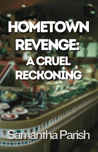Hometown Revenge: A Cruel Reckoning: An absolutely nervewracking psychological thriller with shocking twists and turns