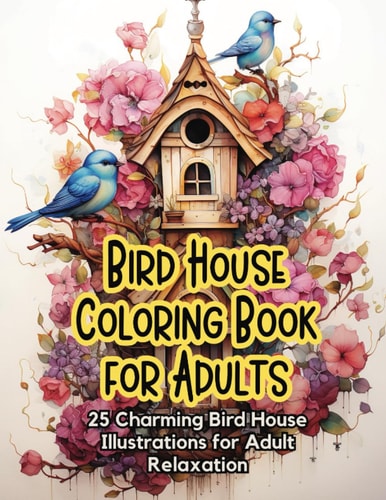 Bird House Coloring Book for Adults 25 Charming Bird House Illustrations for Adult Relaxation