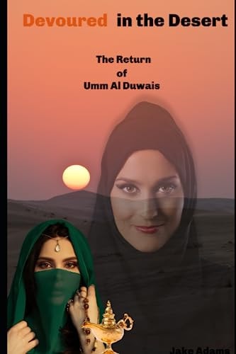 Devoured In the Desert The Return of Umm Al Duwais