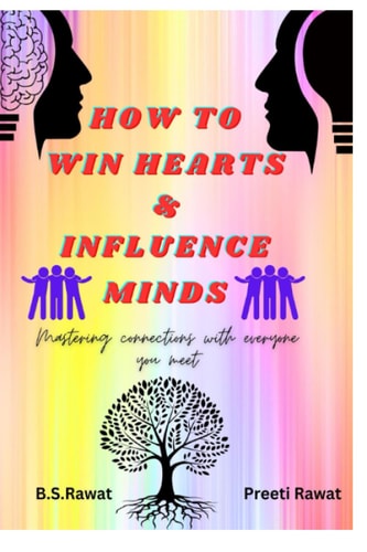 How To Win Hearts and Influence Minds Mastering Connections With Everyone You Meet