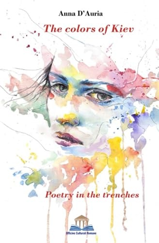 The Colors of Kiev Poetry in the Trenches "Love Verses from the Front"