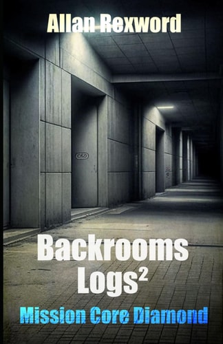 Backrooms Logs2 Mission Core Diamond: A Scary Journey Through the Backrooms