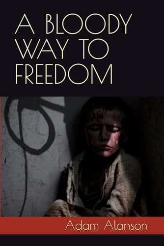 A Bloody Way to Freedom